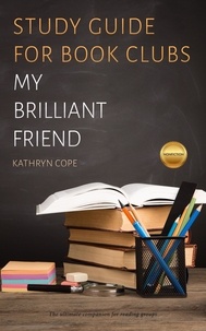  Kathryn Cope - Study Guide for Book Clubs: My Brilliant Friend - Study Guides for Book Clubs, #23.