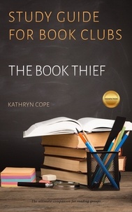  Kathryn Cope - Study Guide for Book Clubs: The Book Thief - Study Guides for Book Clubs, #5.