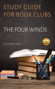  Kathryn Cope - Study Guide for Book Clubs: The Four Winds - Study Guides for Book Clubs, #49.
