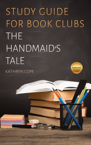  Kathryn Cope - Study Guide for Book Clubs: The Handmaid's Tale - Study Guides for Book Clubs, #40.