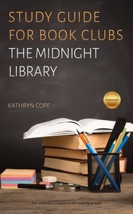  Kathryn Cope - Study Guide for Book Clubs: The Midnight Library - Study Guides for Book Clubs, #48.