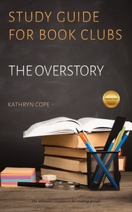  Kathryn Cope - Study Guide for Book Clubs: The Overstory - Study Guides for Book Clubs, #38.