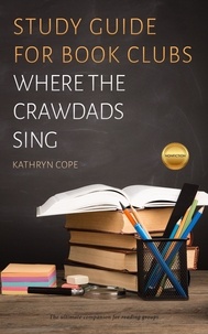 Kathryn Cope - Study Guide for Book Clubs: Where the Crawdads Sing - Study Guides for Book Clubs, #39.