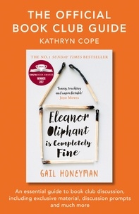 Kathryn Cope - The Official Book Club Guide: Eleanor Oliphant is Completely Fine.