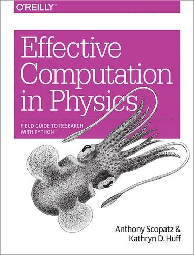 Kathryn D. Huff et Anthony Scopatz - Effective Computation in Physics.