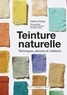 Kathryn Davey - Teinture naturelle - Apprenez à créer des couleurs et à teindre des fibres naturellement.