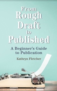  Kathryn Fletcher - From Rough Draft to Published.