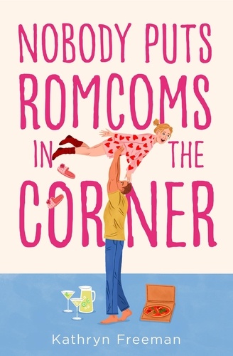 Kathryn Freeman - Nobody Puts Romcoms In The Corner.