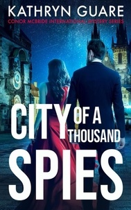 Kathryn Guare - City Of A Thousand Spies - Conor McBride International Mystery Series, #3.