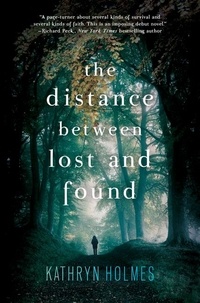 Kathryn Holmes - The Distance Between Lost and Found.