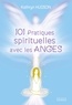 Kathryn Hudson et Marie-Noëlle Antolin - 101 pratiques spirituelles avec les anges.