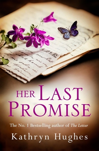 Her Last Promise. An absolutely gripping novel of the power of hope and World War Two historical fiction from the bestselling author of The Letter