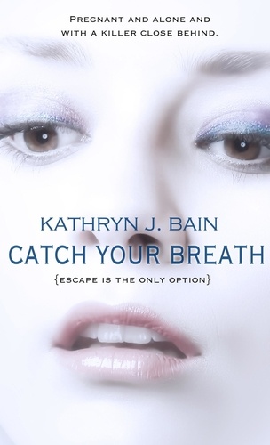  Kathryn J. Bain - Catch Your Breath - Lincolnville Mystery Series, #2.