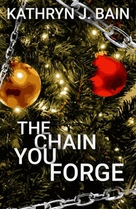  Kathryn J. Bain - The Chain You Forge.