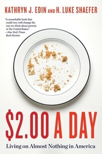 Kathryn J. Edin et H. Luke Shaefer - $2.00 A Day - Living on Almost Nothing in America.