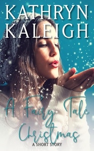  Kathryn Kaleigh - A Fairy Tale Christmas: A Short Story.