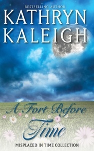  Kathryn Kaleigh - A Fort Before Time - Misplaced in Time, #4.
