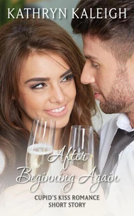 After Beginning Again: A Cupid's Kiss Romance Short Story