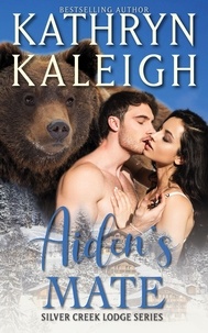  Kathryn Kaleigh - Aiden's Mate - Silver Creek Lodge, #2.
