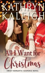 Kathryn Kaleigh - All I Want for Christmas - Romantic Suspense Collection, #4.