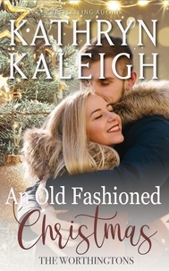  Kathryn Kaleigh - An Old Fashioned Christmas - The Worthingtons, #35.