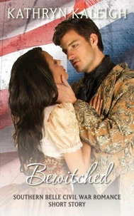 Bewitched: A Southern Belle Civil War Romance Short Story