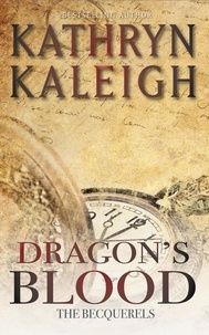  Kathryn Kaleigh - Dragon's Blood - The Becquerels, #25.