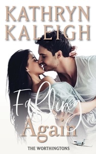  Kathryn Kaleigh - Falling Again - The Worthingtons, #3.