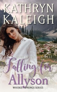  Kathryn Kaleigh - Falling for Allyson - Whiskey Springs, #3.