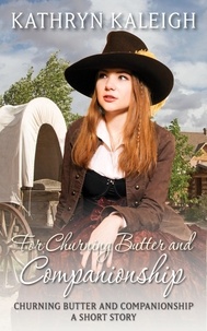  Kathryn Kaleigh - For Churning Butter and Companionship - Churning Butter and Companionship, #1.
