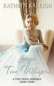 Georgia Time Whispers: A Time Travel Romance Short Story