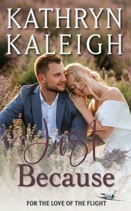  Kathryn Kaleigh - Just Because - For the Love of the Flight, #12.