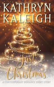  Kathryn Kaleigh - Just Christmas: A Contemporary Short Story.