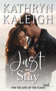  Kathryn Kaleigh - Just Stay - For the Love of the Flight, #4.