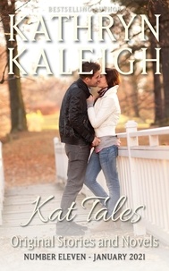  Kathryn Kaleigh - Kat Tales — Original Stories and Novels — Number 11 — January 2021 - Kat Tales, #11.