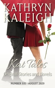  Kathryn Kaleigh - Kat Tales - Original Stories and Novels - Number Six - August 2020 - Kat Tales, #6.