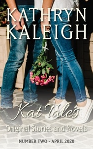  Kathryn Kaleigh - Kat Tales - - Original Stories and Novels - Number Two - April 2020 - Kat Tales, #2.