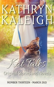  Kathryn Kaleigh - Kat Tales — Volume 13—March 2021 —Original Stories and Novels - Kat Tales, #13.