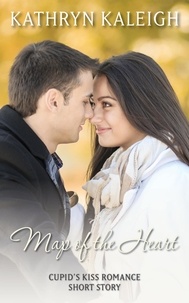  Kathryn Kaleigh - Map of the Heart: A Cupid's Kiss Romance Short Story.