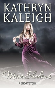  Kathryn Kaleigh - Moon Shadows — A Short Story.