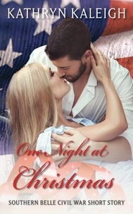  Kathryn Kaleigh - One Night at Christmas: A Southern Belle Civil War Short Story.
