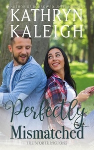  Kathryn Kaleigh - Perfectly Mismatched - The Worthingtons.