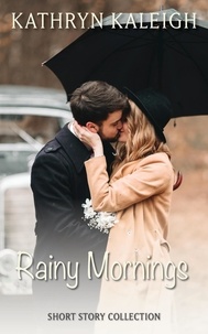  Kathryn Kaleigh - Rainy Mornings: A Short Story Collection.