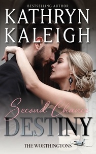  Kathryn Kaleigh - Second Chance Destiny - Magnetic North Romance Series, #21.