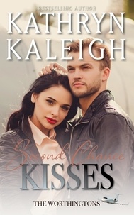  Kathryn Kaleigh - Second Chance Kisses - The Worthingtons, #17.