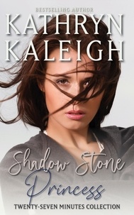  Kathryn Kaleigh - Shadow Stone Princess — Twenty-Seven Minutes Collection - Twenty-Seven Minutes, #3.