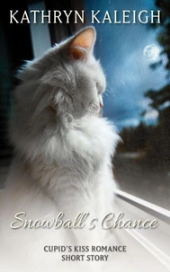 Snowball's Chance: A Cupid's Kiss Romance Short Story
