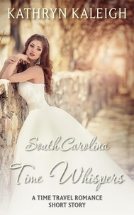  Kathryn Kaleigh - South Carolina Time Whispers: A Short Story - Time Whispers, #13.
