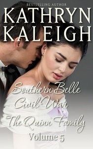  Kathryn Kaleigh - Southern Belle Civil War - The Quinn Family - Southern Belle Civil War Collection, #5.
