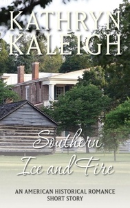 Kathryn Kaleigh - Southern Ice and Fire: An American Historical Romance Short Story - Ladies Sewing Circle, #1.